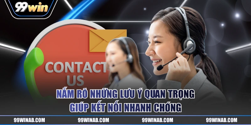 Nắm rõ những lưu ý quan trọng giúp kết nối nhanh chóng